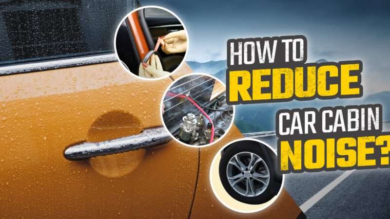 Reducing Car Noise: A Comprehensive Guide