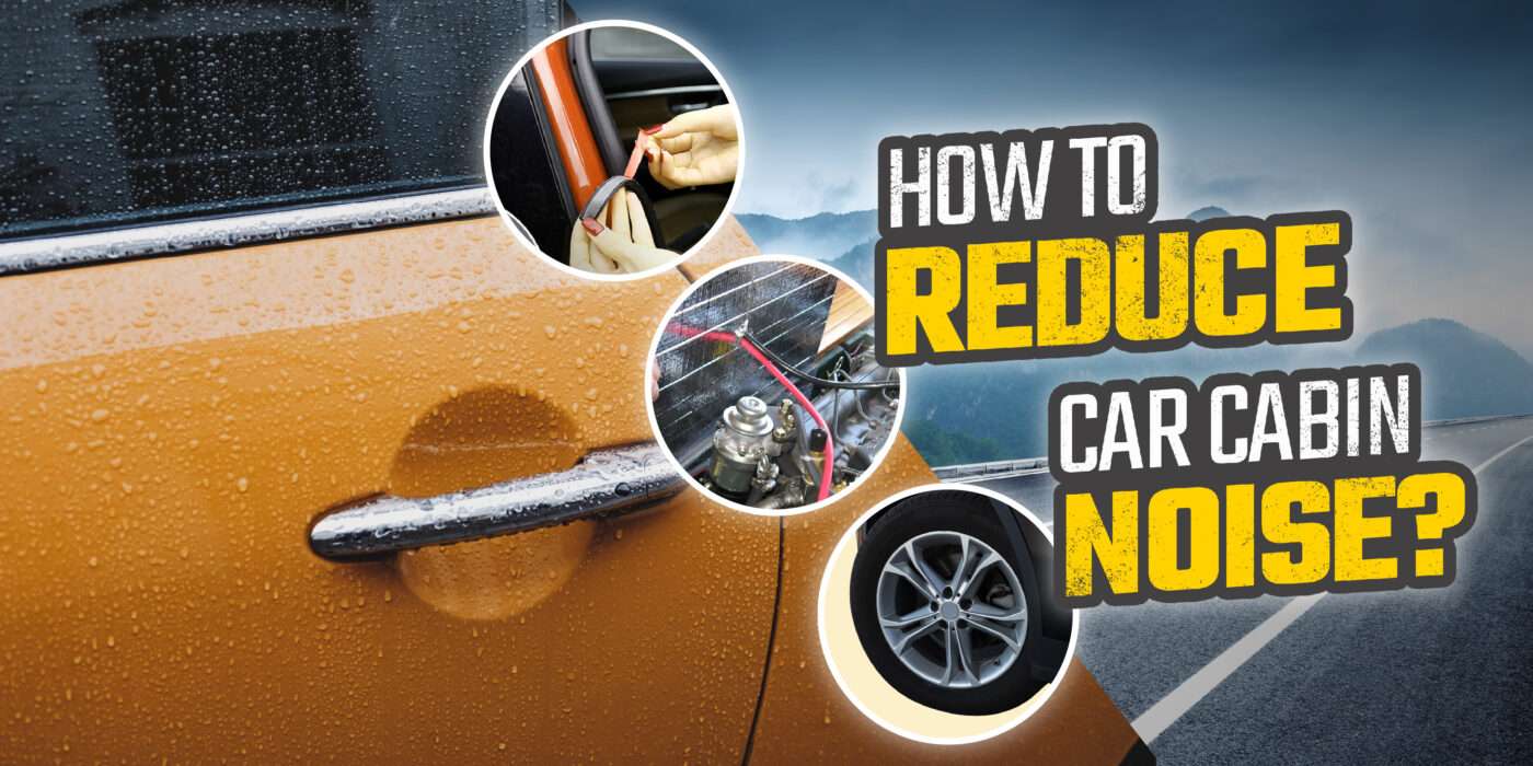 Reducing Car Noise: A Comprehensive Guide